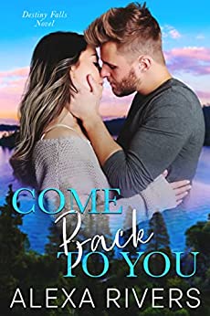 Read Come Back to You by Alexa Rivers @LexRiversWrites #SecondChance #Steamy #SmallTown #Romance @LisaBonhamBooks